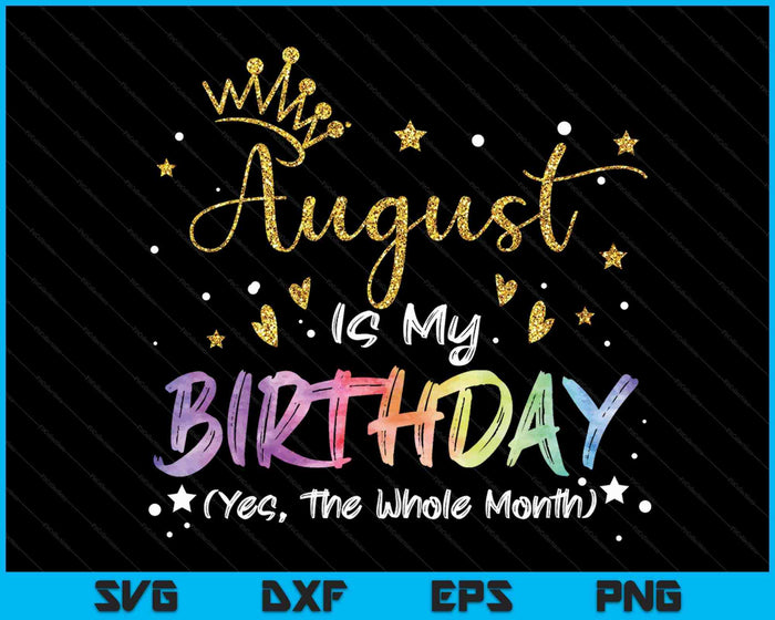 Tie Dye augustus is mijn verjaardag Ja de hele maand verjaardag SVG PNG digitale snijbestanden