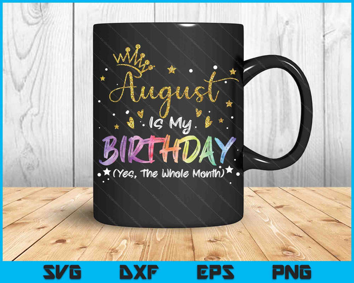 Tie Dye augustus is mijn verjaardag Ja de hele maand verjaardag SVG PNG digitale snijbestanden