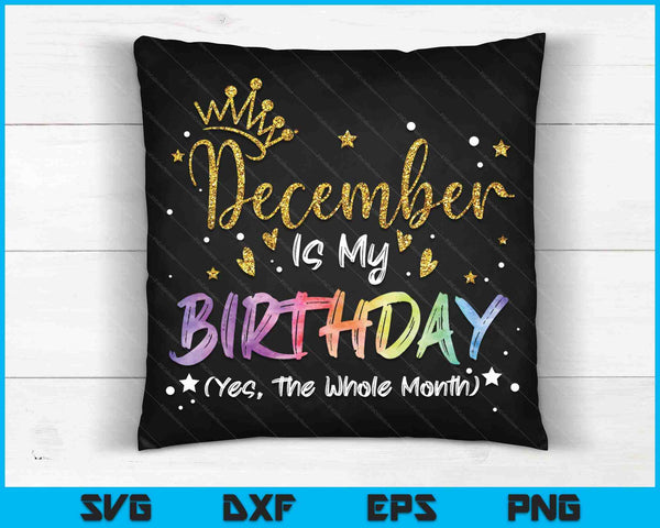 Tie Dye December is mijn verjaardag Ja de hele maand verjaardag SVG PNG digitale snijbestanden