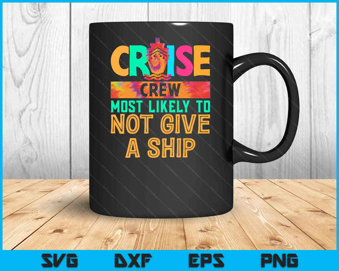 Tie Dye Funny Cruise Crew zal hoogstwaarschijnlijk geen schip SVG PNG digitale snijbestanden geven