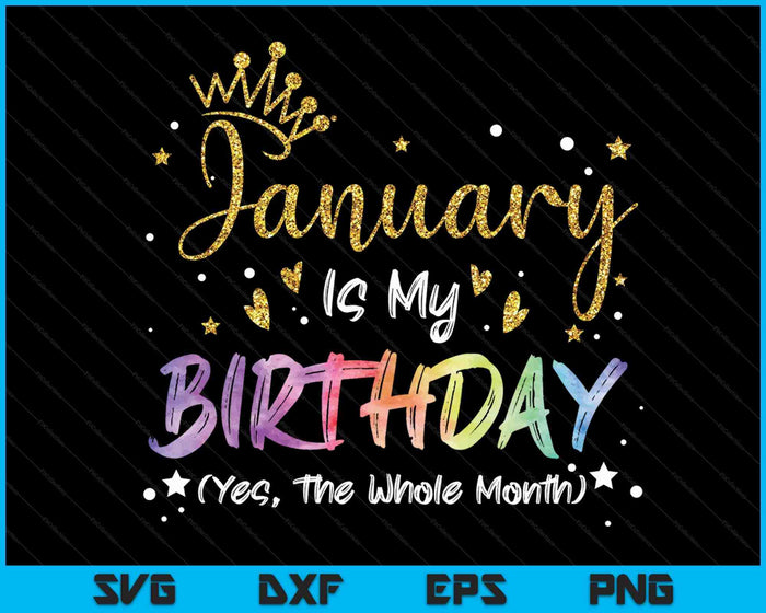 Tie Dye januari is mijn verjaardag Ja de hele maand verjaardag SVG PNG digitale snijbestanden