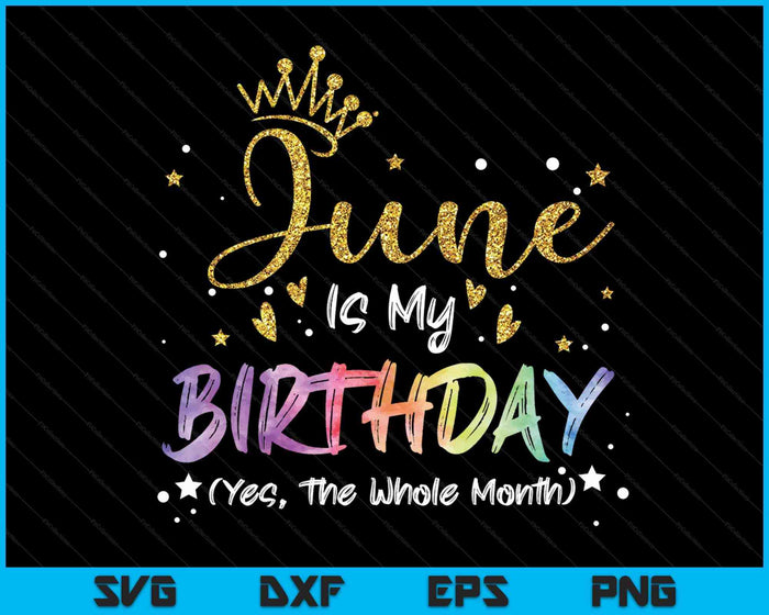 Tie Dye juni is mijn verjaardag Ja de hele maand verjaardag SVG PNG digitale snijbestanden