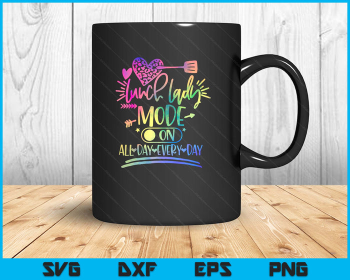 Tie Dye Lunch Lady Mode On All Day Every Day Lunch Lady Life SVG PNG Digital Printable Files