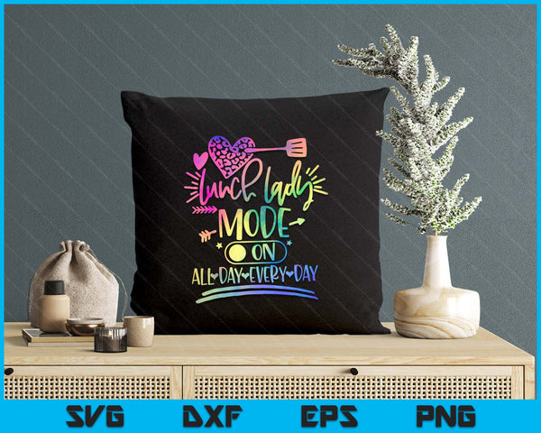 Tie Dye Lunch Lady Mode On All Day Every Day Lunch Lady Life SVG PNG Digital Printable Files