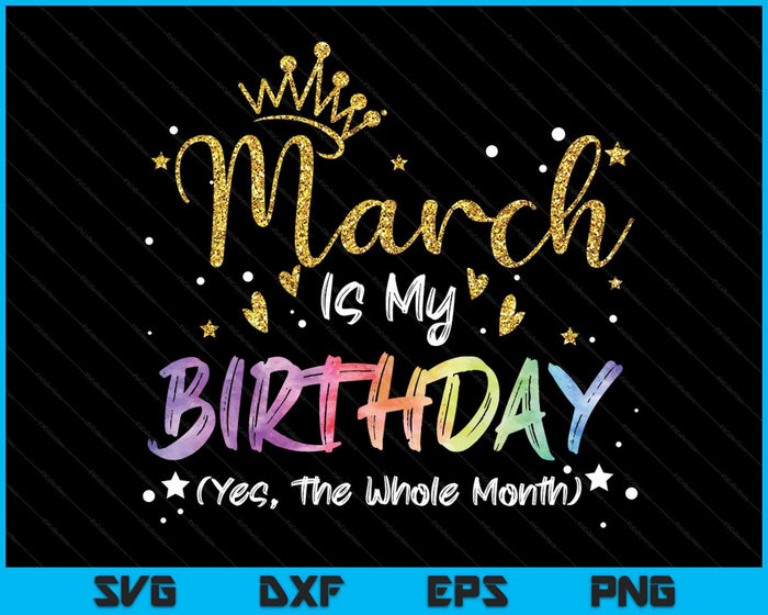 Tie Dye maart is mijn verjaardag ja de hele maand verjaardag SVG PNG digitale snijbestanden