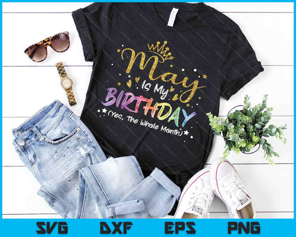 Tie Dye May Is My Birthday Yes The Whole Month Birthday SVG PNG Digital Cutting Files