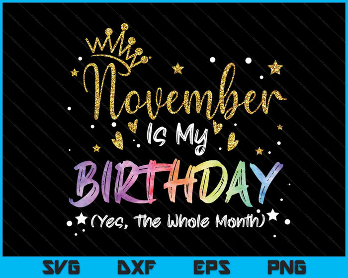 Tie Dye november is mijn verjaardag Ja de hele maand verjaardag SVG PNG digitale snijbestanden
