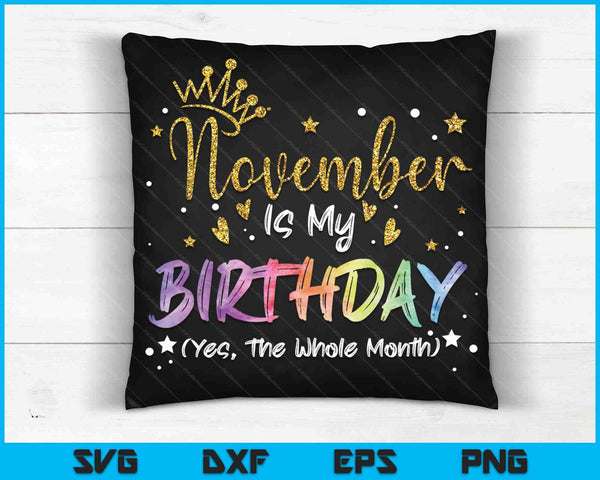 Tie Dye november is mijn verjaardag Ja de hele maand verjaardag SVG PNG digitale snijbestanden