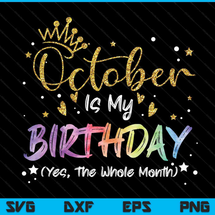 Tie dye October is my birthday yes the whole month birthday SVG cut file