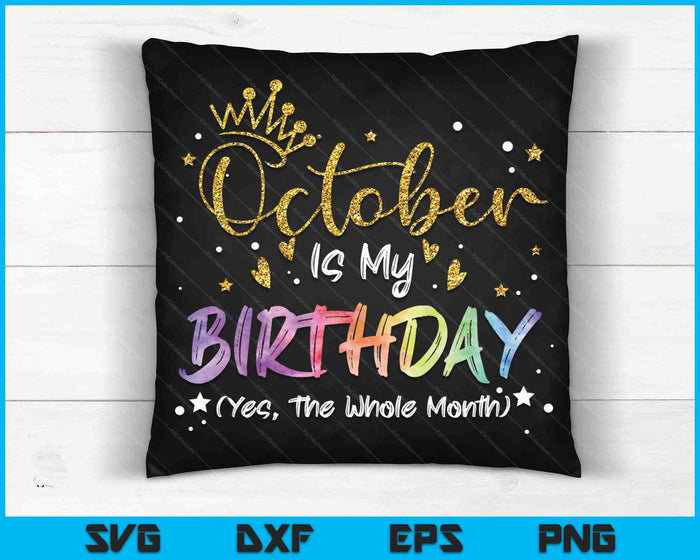 Tie Dye oktober is mijn verjaardag Ja de hele maand verjaardag SVG PNG digitale snijbestanden