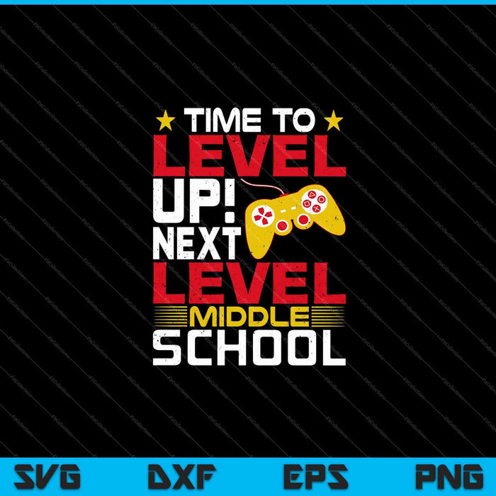 Time To Level Up Next Level Middle School Graduation SVG PNG Cutting Printable Files