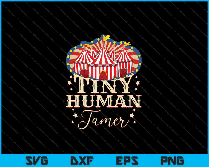 Tiny Human Tamer Circus voor familie verjaardag SVG PNG snijden afdrukbare bestanden