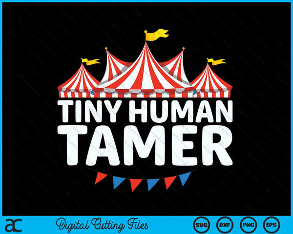 Tiny Human Tamer Funny Aesthetic Circus Art Carnival SVG PNG Digital Cutting Files