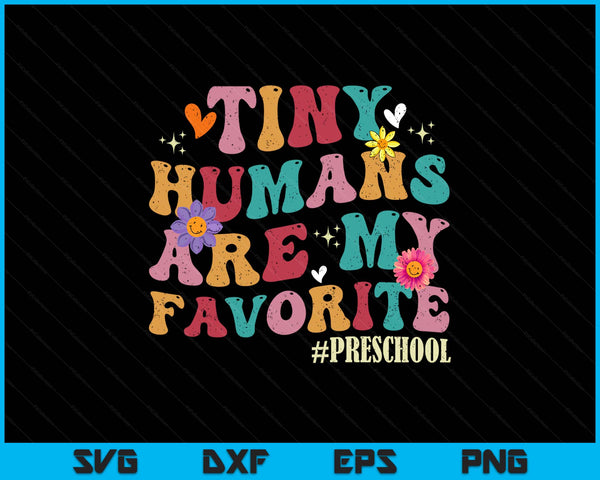 Tiny Humans Are My Favorite Preschool Teacher Funny SVG PNG Digital Printable Files