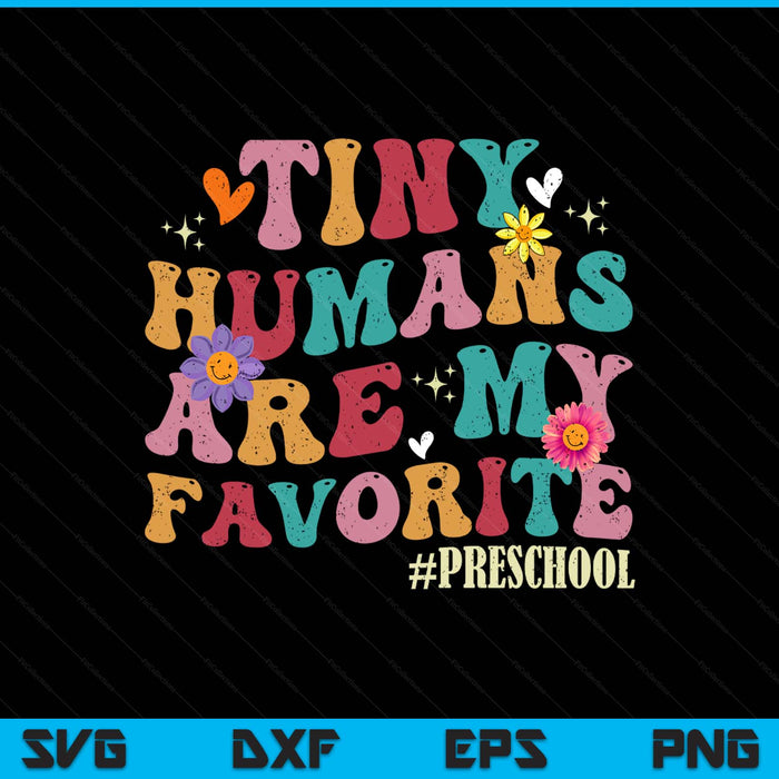 Tiny Humans Are My Favorite Preschool Teacher Funny SVG PNG Digital Printable Files