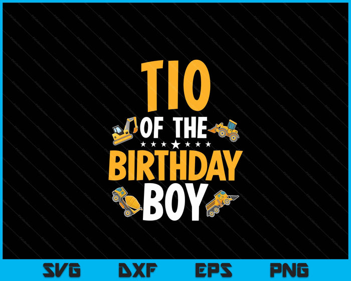 Tio of the Birthday Boy Construction Worker Bday Party SVG PNG Digital Cutting Files