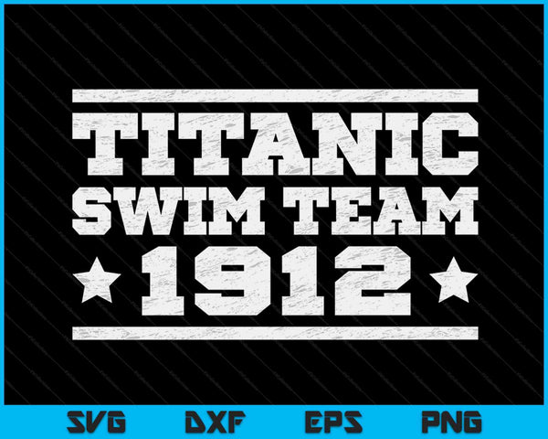 Titanic Swim Team 1912 Swimming Humor Swim Coach SVG PNG Digital Cutting Files