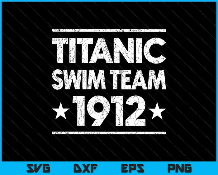 Titanic Swim Team 1912 Tshirt - Funny Nautical Cruise SVG PNG Digital Printable Files