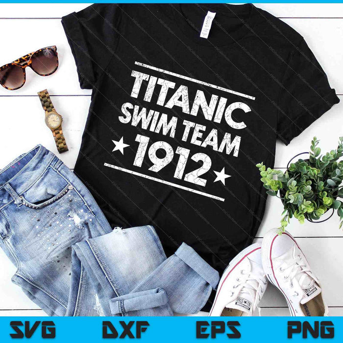Titanic Swim Team 1912 Tshirt - Funny Nautical Cruise SVG PNG Digital Printable Files
