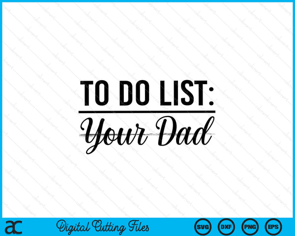 To Do List Your Dad Father Day SVG PNG Digital Cutting Files