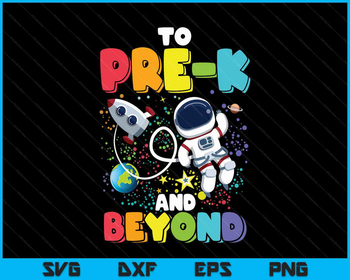 To Pre-K And Beyond Astronaut Back To School Student Teacher SVG PNG Digital Printable Files
