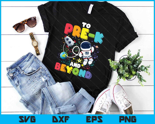 To Pre-K And Beyond Astronaut Back To School Student Teacher SVG PNG Digital Printable Files