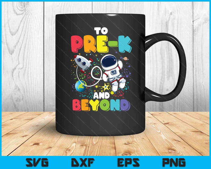 To Pre-K And Beyond Astronaut Back To School Student Teacher SVG PNG Digital Printable Files
