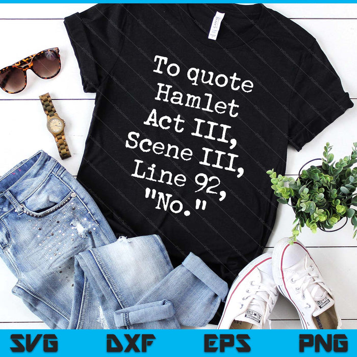 To Quote Hamlet Funny Literary Actor Shakespeare Quote SVG PNG