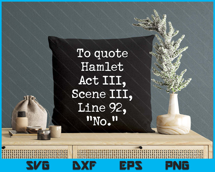 To Quote Hamlet Funny Literary Actor SVG PNG Digital Printable Files