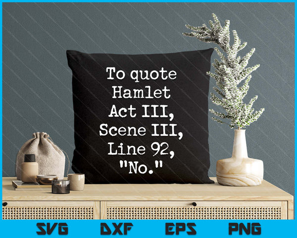 To Quote Hamlet Funny Literary Actor Shakespeare Quote SVG PNG