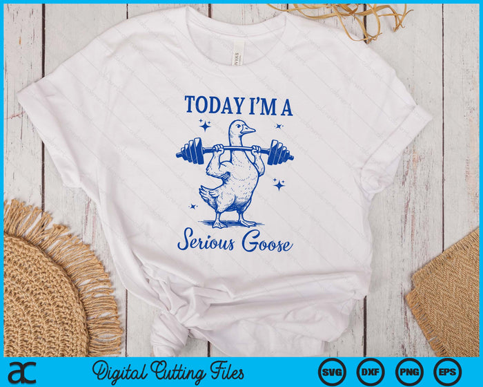 Today I'm A Serious Goose Funny Lifting Weights Gym Fitness SVG PNG Digital Printable Files