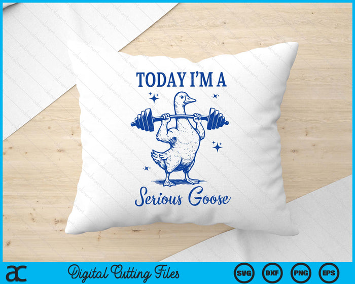 Today I'm A Serious Goose Funny Lifting Weights Gym Fitness SVG PNG Digital Printable Files