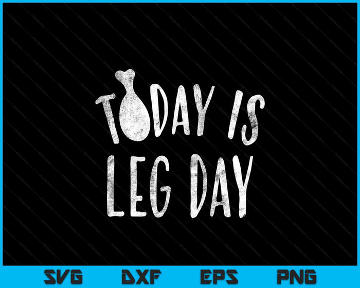 Today Is Leg Day Thanksgiving Gifts Trot Costume Turkey Day SVG PNG Digital Printable Files