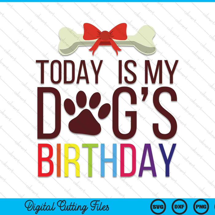 Today is my dog's birthday for pet owner clothing SVG cut file