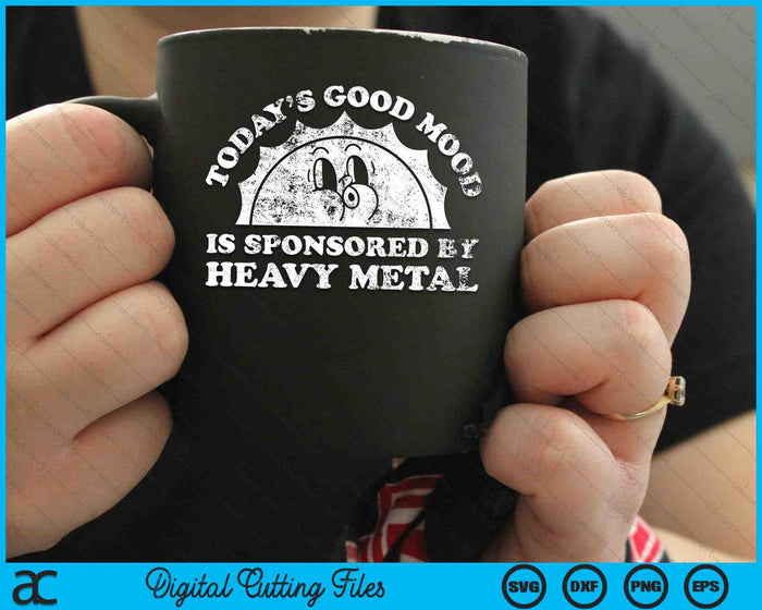 Het goede humeur van vandaag wordt gesponsord door Heavy Metal SVG PNG digitale snijbestanden