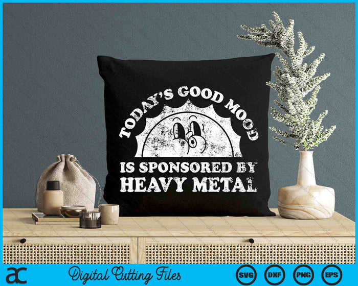 Today's Good Mood Is Sponsored By Heavy Metal Retro Vintage SVG PNG Digital Printable Files