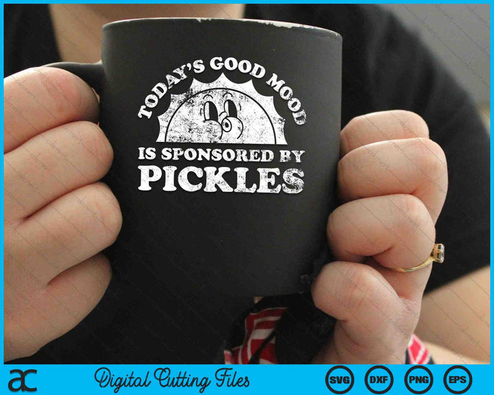 Today's Good Mood is Sponsored By Pickles SVG PNG Digital Cutting Files