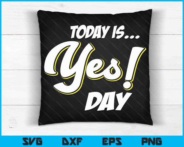 Vandaag is het Ja! Dag familieplezier dag SVG PNG digitale snijbestanden