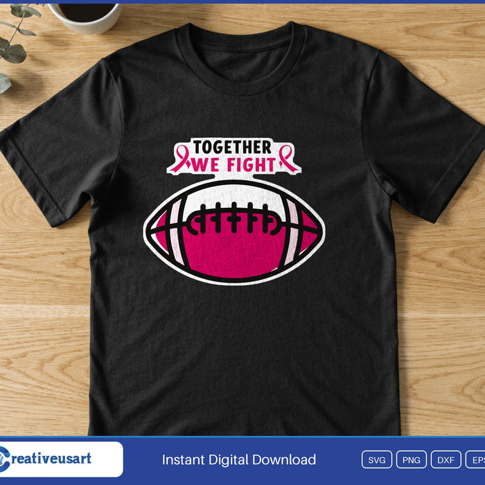 Together We Fight football bold SVG printed on a black t-shirt