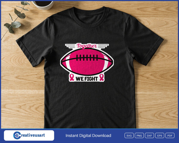 Together We Fight Football Script SVG PNG Digital Printable Files - on a t-shirt