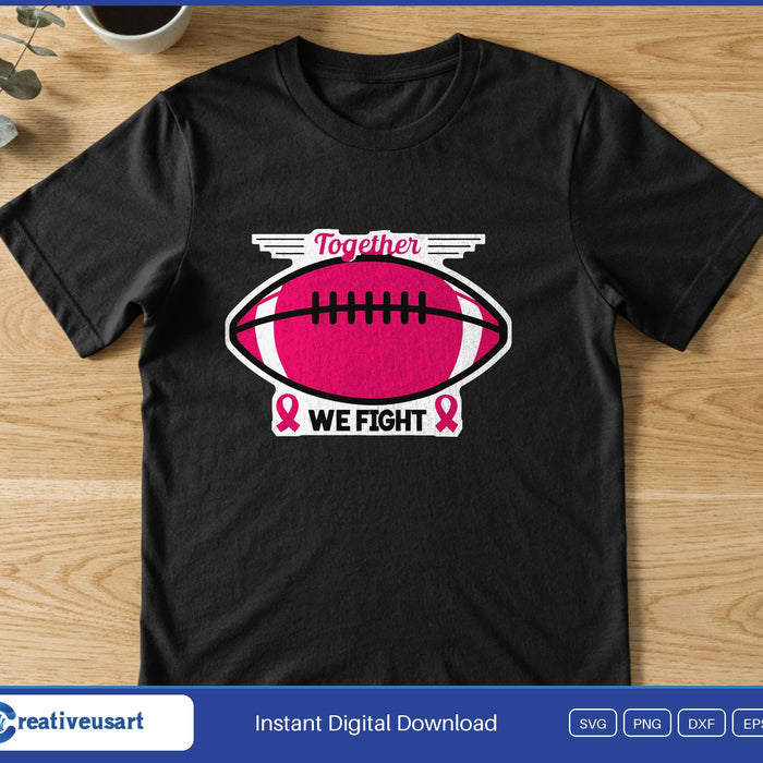 Together We Fight football script SVG printed on a black t-shirt