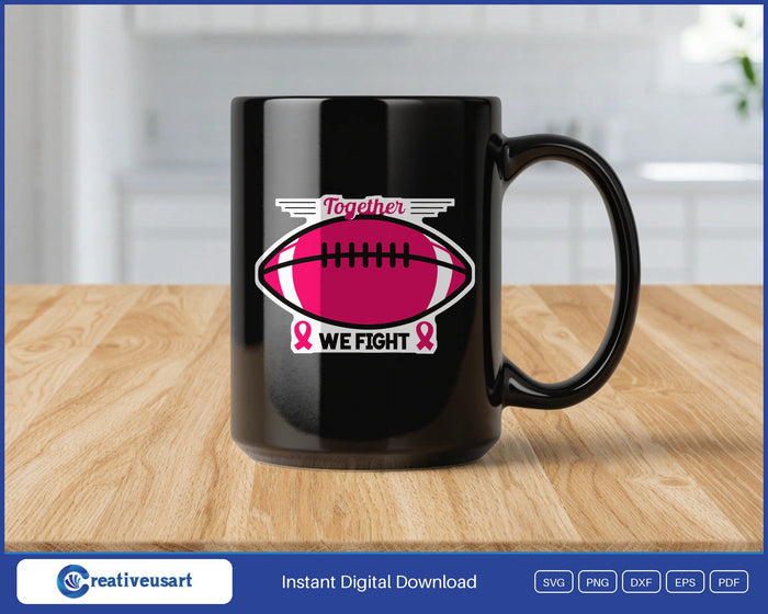 Together We Fight football script SVG design on a black coffee mug