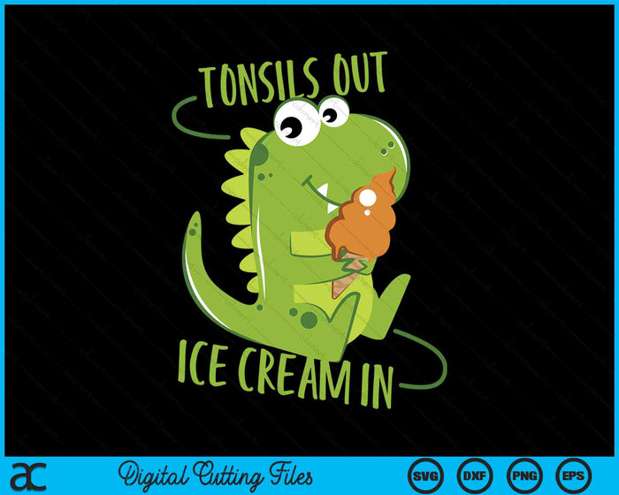 Tonsils Out Ice Cream In Dino Dinosaur Tonsillectomy SVG PNG Digital Cutting Files