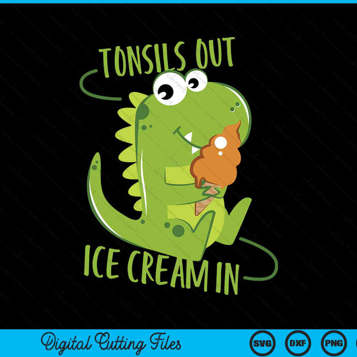Tonsils Out Ice Cream In Dino Dinosaur Tonsillectomy SVG PNG Digital Cutting Files