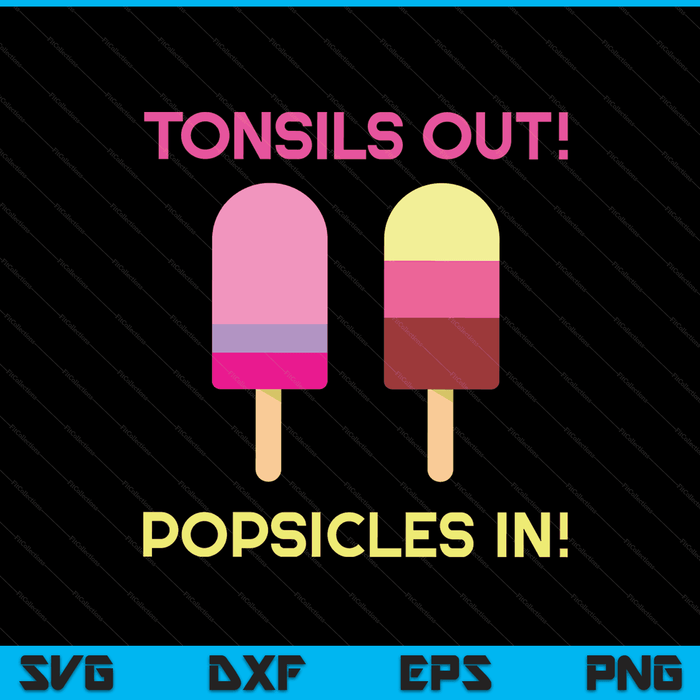 Tonsils out popsicles in tonsil surgery get well SVG cut file
