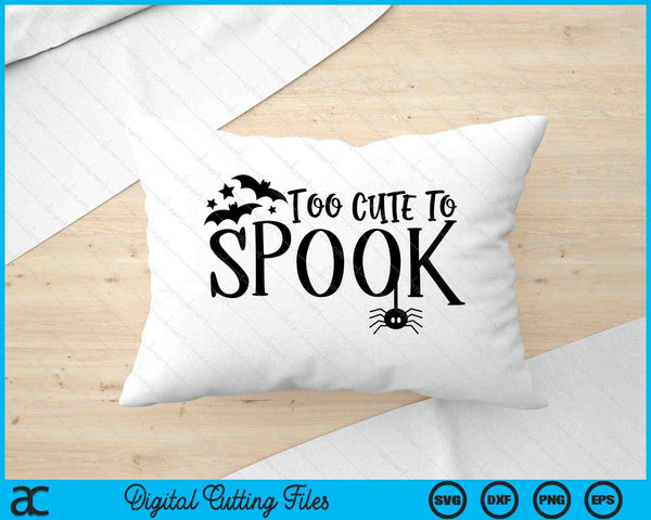Too Cute To Spook Halloween SVG PNG Cutting Printable Files
