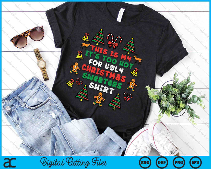 Too Hot Ugly Christmas Sweaters Funny Xmas SVG PNG Digital Cutting File