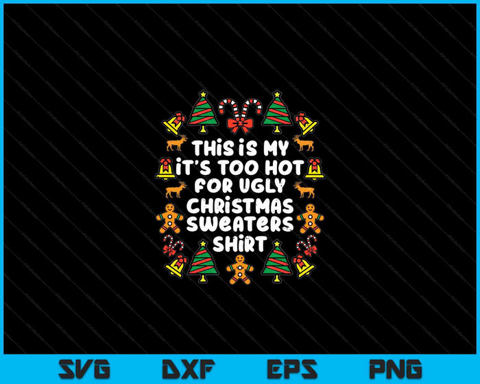 Te warm lelijke kersttruien grappige kerst SVG PNG digitale snijbestanden