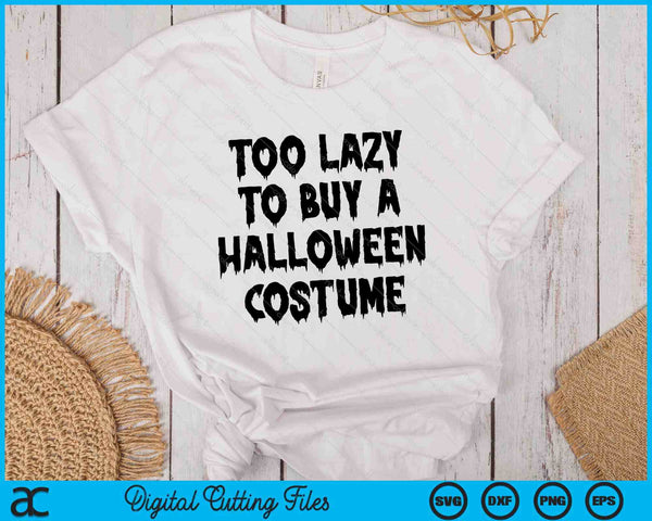 Too Lazy To Buy A Halloween Costume SVG PNG Digital Cutting Files