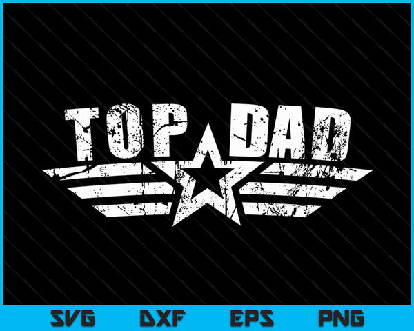 Top Dad Funny Best Dad Ever Fathers Day SVG PNG Cutting Printable Files